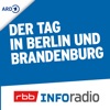 Der Tag in Berlin und Brandenburg | Inforadio
