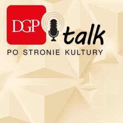 DGPtalk: Po stronie kultury