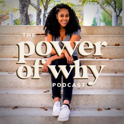 Power of Why with Naomi Haile Power of Why with Naomi Haile