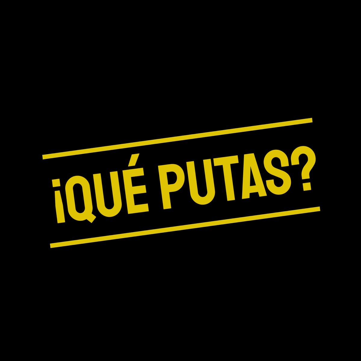 Qué Putas? – Podcast – Podtail