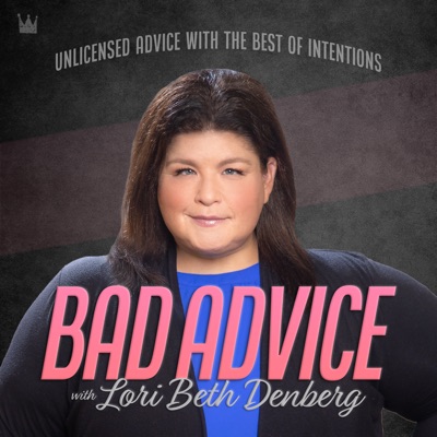 Bad Advice with Lori Beth Denberg Bad Advice with Lori Beth Denberg