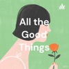 All the Good Things artwork