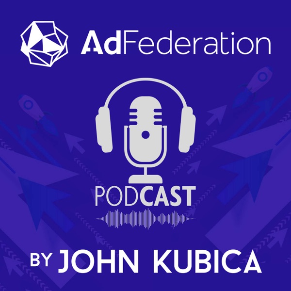 AdFederation Podcast by John Kubica Artwork