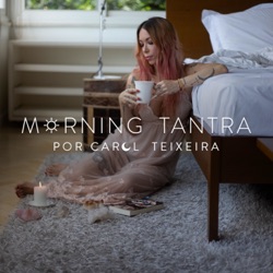 Morning Tantra com Carol Teixeira