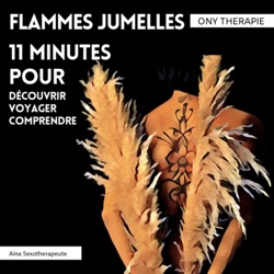 Flammes jumelles : 11 minutes pour découvrir . voyager . comprendre . 