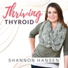 Thriving Thyroid with Shannon Hansen - Functional Nutrition for better women's hormones using food as medicine. artwork