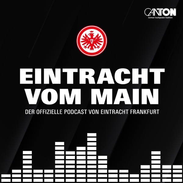 Eintracht vom Main – Der offizielle Podcast von Eintracht Frankfurt