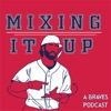 Mixing It Up: A Braves Podcast artwork