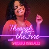 Through The Fire Podcast With Mickaela Gonzalez artwork