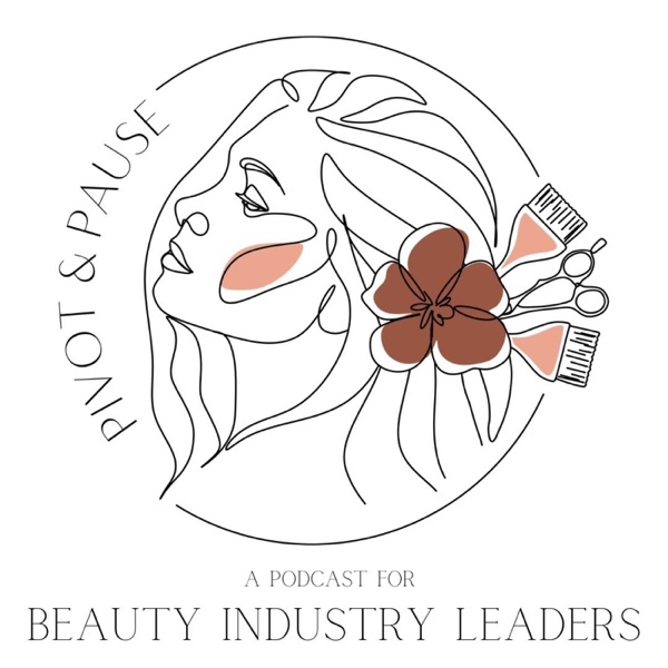 Pivot & Pause - A Podcast for Beauty Industry Leaders. Artwork