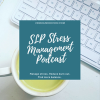 SLP Stress Management Podcast podcast