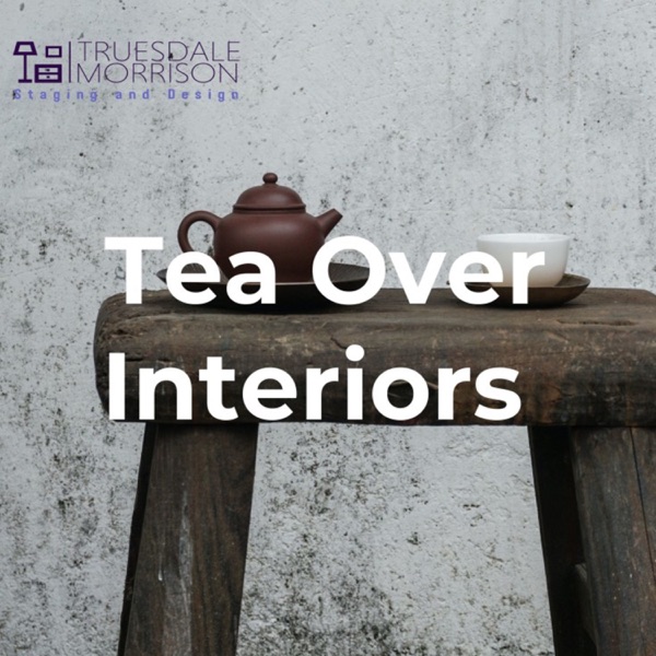 Tea Over Interiors
