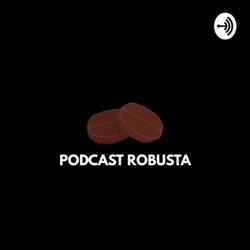 Podcast Robusta