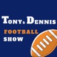 Tony &amp; Dennis Football Show