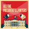 LRC Presents: All the President's Lawyers