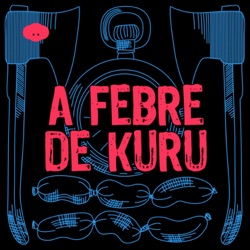 A Febre de Kuru