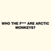 WHO THE F*** ARE ARCTIC MONKEYS? artwork