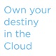 Own your Destiny in the Cloud