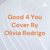 Good 4 You Cover By Olivia Rodrigo - Caleb Eze
