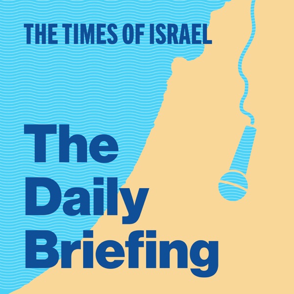 The Times of Israel Daily Briefing