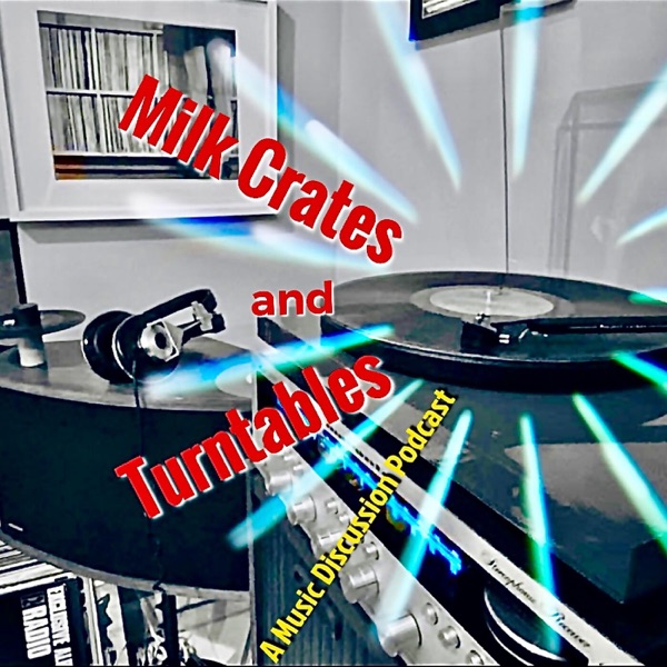 Milk Crates and Turntables. A Music Discussion Podcast Artwork