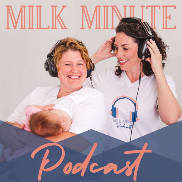 The Milk Minute- A Lactation Podcast