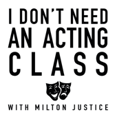 I Don't Need an Acting Class - Milton Justice