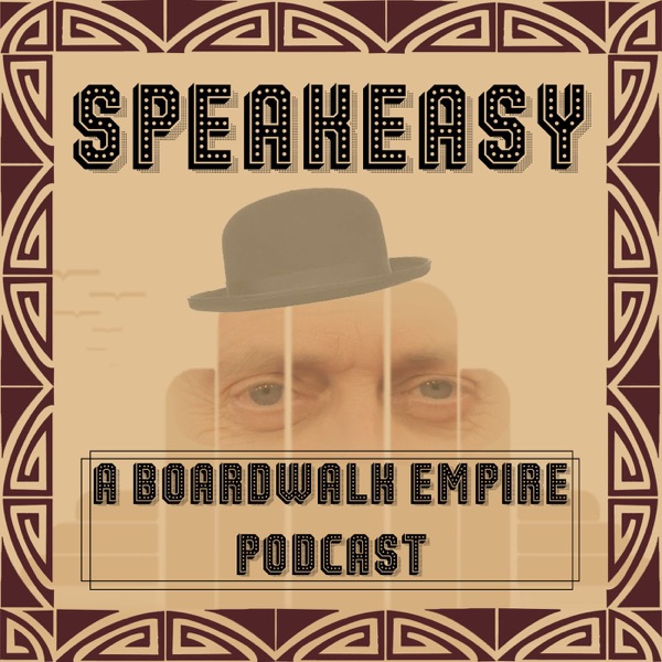 Speakeasy - A Boardwalk Empire Podcast Artwork