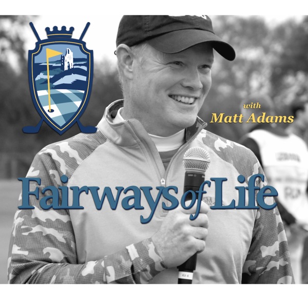 Fairways of Life with Matt Adams Golf Show