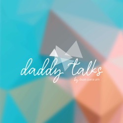 Duas para Um | DaddyTalks