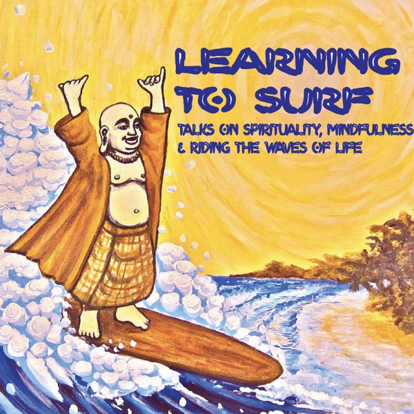 Learning to Surf - Talks on Spirituality, Mindfulness and riding the waves of life