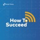 How to Succeed Podcast