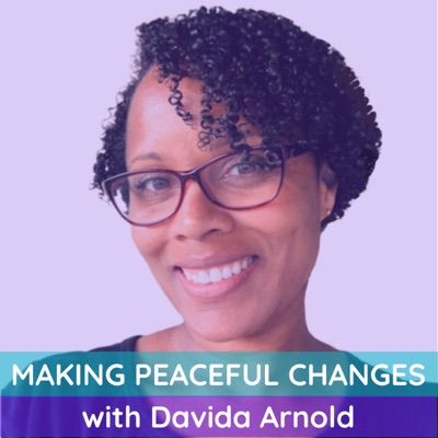 Making Peaceful Changes with Davida Arnold