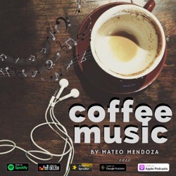 Coffee Music - Episodio 2 House Music By Mateo Mendoza