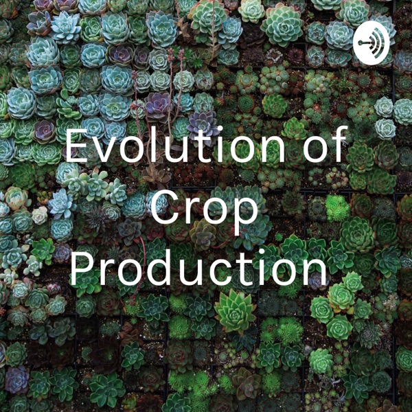 Evolution of Crop Production Artwork