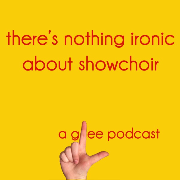 There's Nothing Ironic About Show Choir: A Glee Podcast