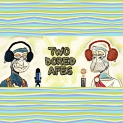 Two Bored Apes - NFT Podcast