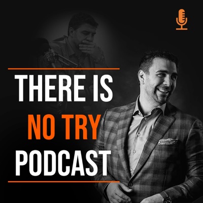 There Is No Try Podcast There Is No Try Podcast