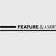 Feature & a short