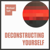 Deconstructing Yourself - Michael W. Taft