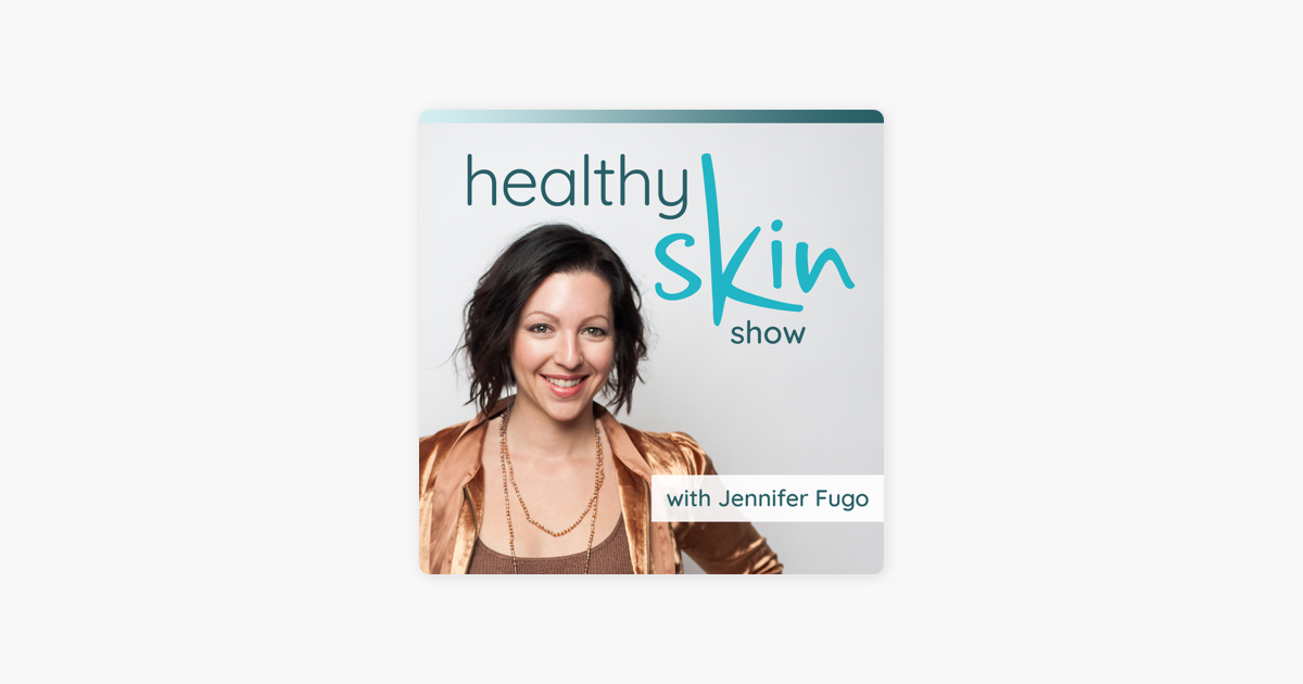 The Healthy Skin Show Su Apple Podcasts