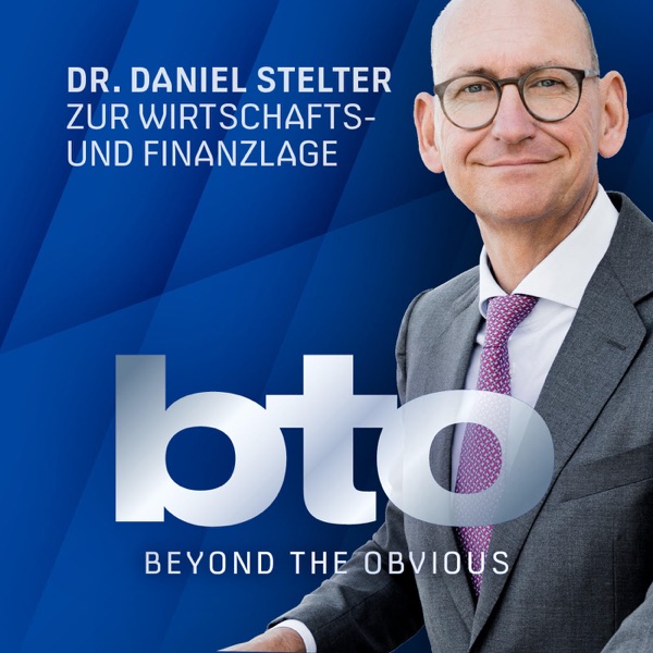 bto - beyond the obvious 2.0 - der neue Ökonomie-Podcast von Dr. Daniel Stelter