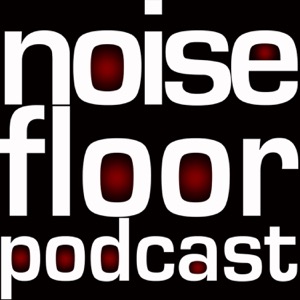 Tad Doyle's Noise Floor Podcast