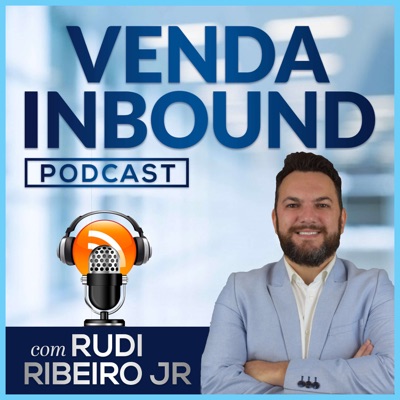 Venda Inbound Podcast com Rudi Ribeiro Jr Venda Inbound Podcast com Rudi Ribeiro Jr