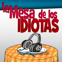La Mesa de los Idiotas podcast