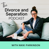 The Divorce and Separation Podcast - Nikki Parkinson