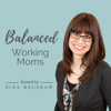 Balanced Working Moms Podcast - Rina Meushaw