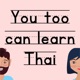 You too can learn Thai -- Listening practice, beginner &amp; intermediate Thai vocab / grammar / culture