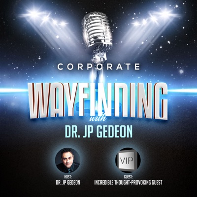 Corporate Wayfinding with Dr. JP Gedeon Corporate Wayfinding with Dr. JP Gedeon