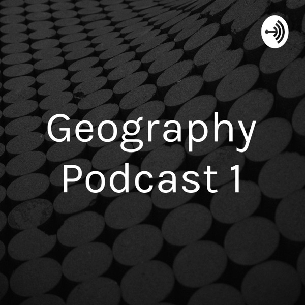 Geography Podcast 1 Artwork